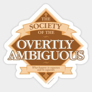 Society of The Overtly Ambiguous Sticker